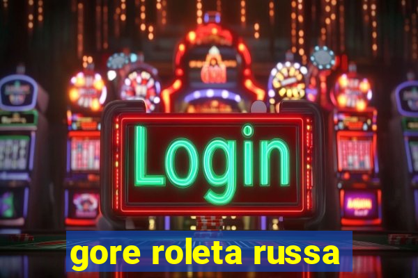 gore roleta russa